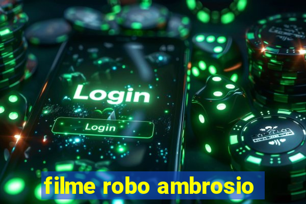 filme robo ambrosio